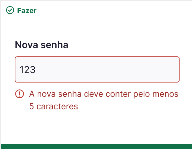 Campo nova senha sinalizado com erro e mensagem informando que precisa ter pelo menos 5 caracteres